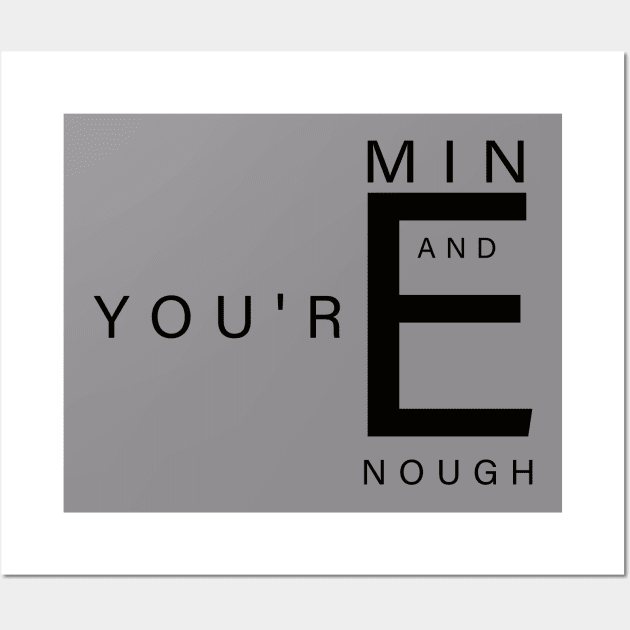 You're mine and you're enough Wall Art by aboss
